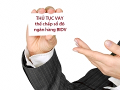 Tìm hiểu về thủ tục vay thế chấp sổ đỏ ngân hàng BIDV Tìm hiểu về thủ tục vay thế chấp sổ đỏ ngân hàng BIDV