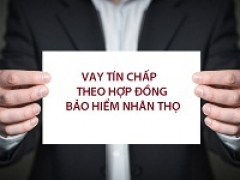 Cần biết khi vay tín chấp bằng hợp đồng bảo hiểm nhân thọ  Cần biết khi vay tín chấp bằng hợp đồng bảo hiểm nhân thọ
