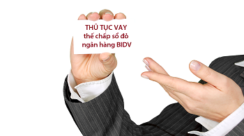 thủ tục vay thế chấp sổ đỏ ngân hàng BIDV