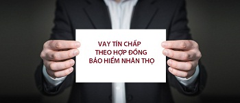 vay tín chấp hợp đồng bảo hiểm nhân thọ